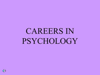 CAREERS IN
PSYCHOLOGY
 