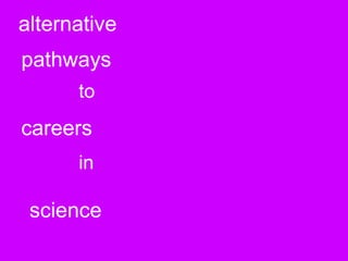 alternative pathways to careers in science 
