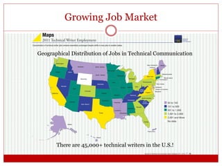 Growing Job Market
There are 45,000+ technical writers in the U.S.!
Geographical Distribution of Jobs in Technical Communication
 
