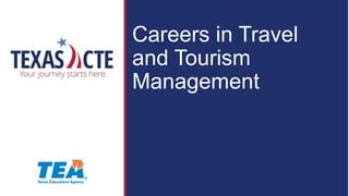 Careers in Travel
and Tourism
Management
 