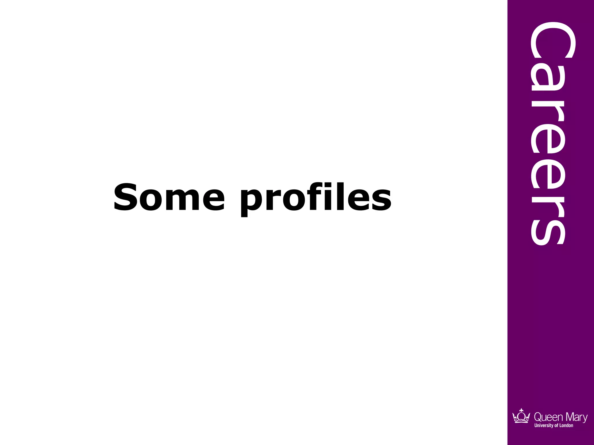 Careers
Some profiles
 