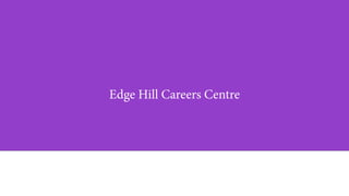 Edge Hill Careers Centre
Edge Hill Careers Centre