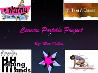 Careers Portolio Project By: Mea Pullen 