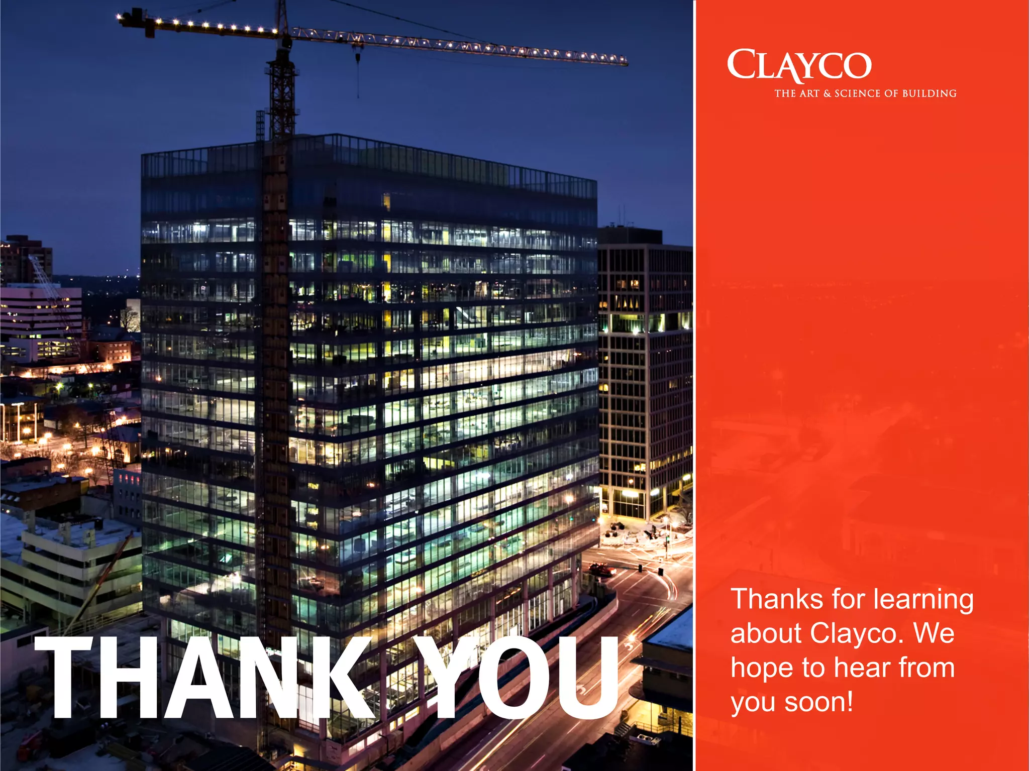 Thanks for learning


THANK YOU
            about Clayco. We
            hope to hear from
            you soon!
 