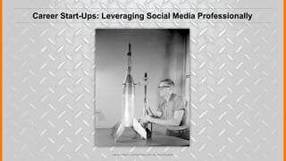 Career Start-Ups: Leveraging Social Media Professionally




                    © 2012 COPYRIGHT • JUSTICEMITCHELL.COM • ALL RIGHTS RESERVED
 