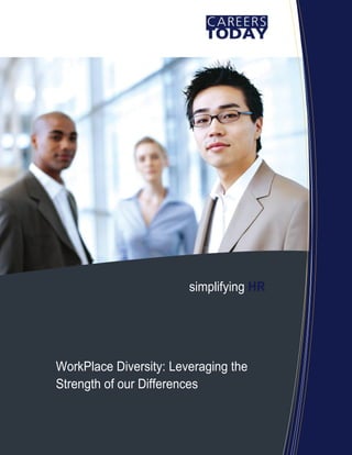 simplifying HR




WorkPlace Diversity: Leveraging the
Strength of our Differences
 