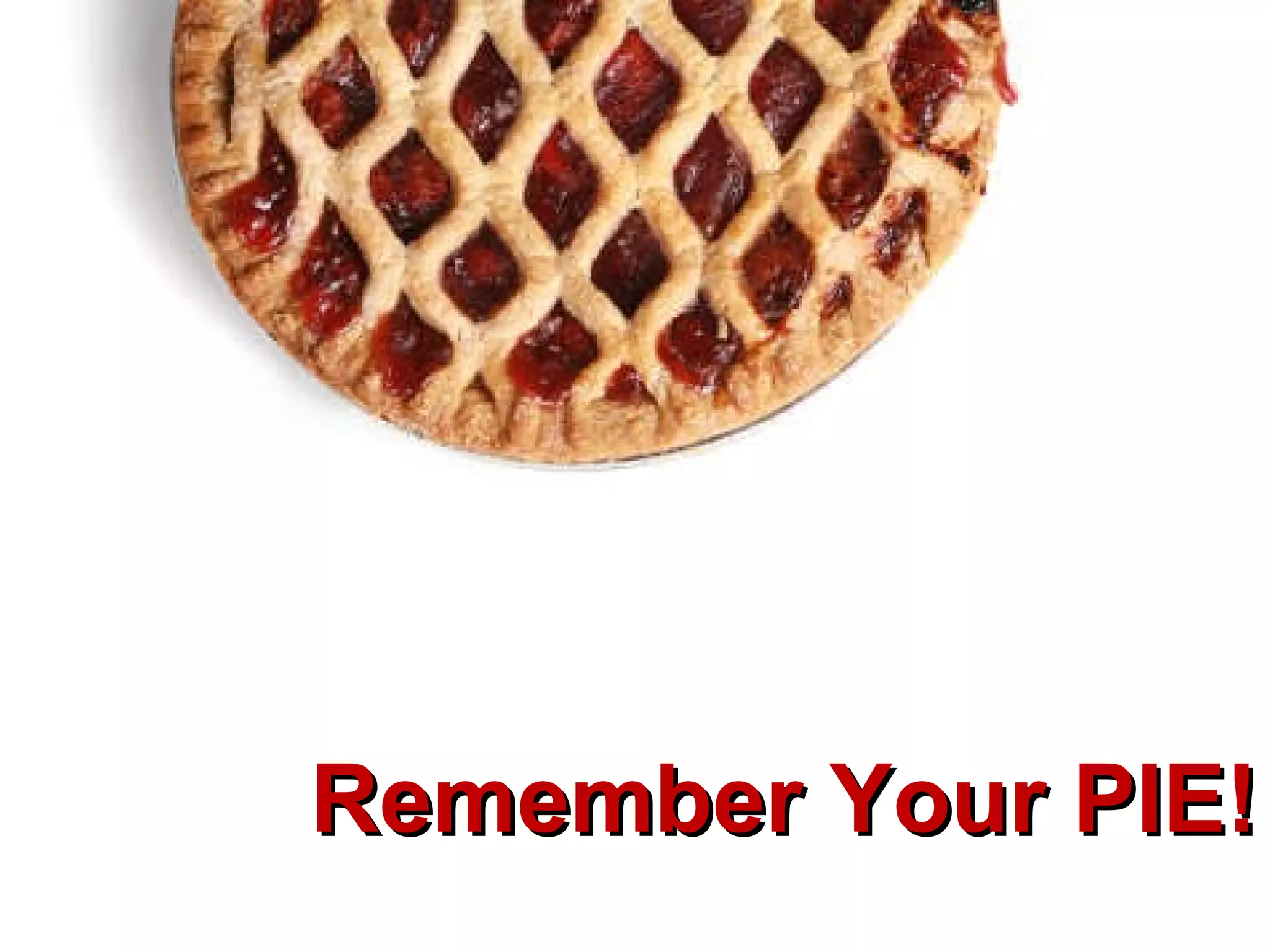 Remember Your PIE! 