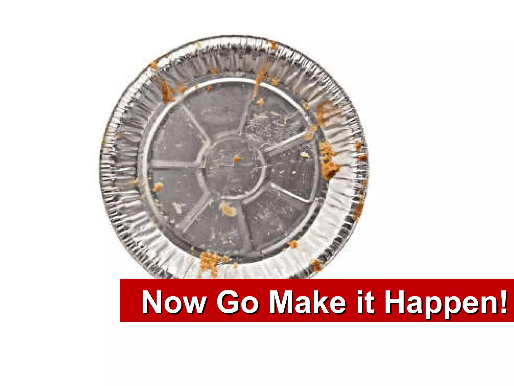 Now Go Make it Happen! 