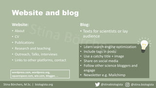 Website and blog
Website:
• About
• CV
• Publications
• Research and teaching
• Outreach, Talks, Interviews
• Links to oth...