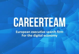 European executive search firm
For the digital economy
 