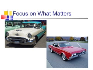 Focus on What Matters
 