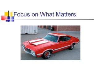 Focus on What Matters
 