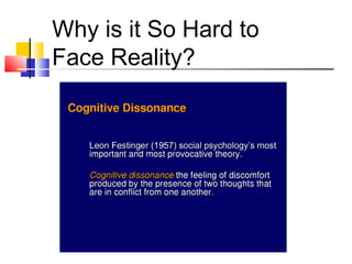 Why is it So Hard to
Face Reality?
 