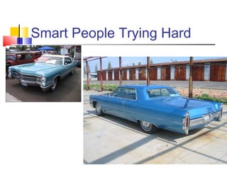 Smart People Trying Hard
 