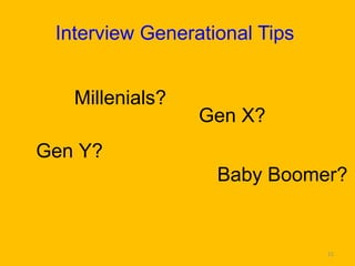 Interview Generational Tips   Millenials? Gen X? Gen Y? Baby Boomer? 