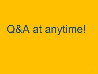 Q&A at anytime! 