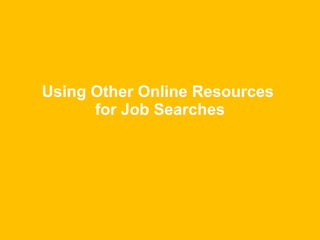 Using Other Online Resources  for Job Searches 