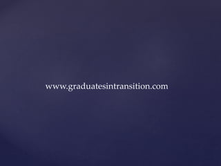 www.graduatesintransition.com
 