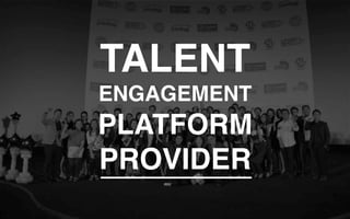 TALENT
ENGAGEMENT
PLATFORM
PROVIDER
 