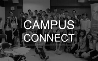 Campus Connect
CAMPUS
CONNECT
 