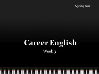  Career English Week 3 Spring2011 