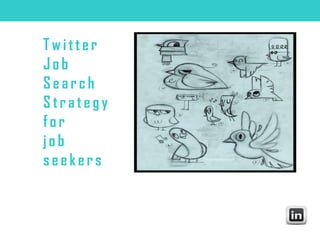 Twitter
Job
Search
Strategy
for
job
seekers
 