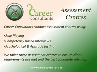 Psychometric AssessmentCareer Consultants are providers of the following testing products for ability and personality assessment: SHL Ability TestingSHL Personality Testing - OPQ32rOPP Practical Aptitudes (Swift Technical Aptitude)OPP Personality Assessment - 16PF 