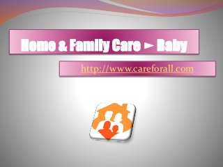Home & Family Care ► Baby
http://www.careforall.com
 