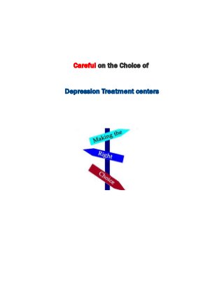 Careful on the Choice of
Depression Treatment centers
 