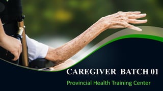 CAREGIVER BATCH 01
Provincial Health Training Center
 