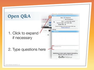 Open QA 
1. Click to expand 
if necessary 
2. Type questions here 
© 2014 Griswold International, LLC 
 