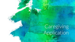 Caregiving
Application
 