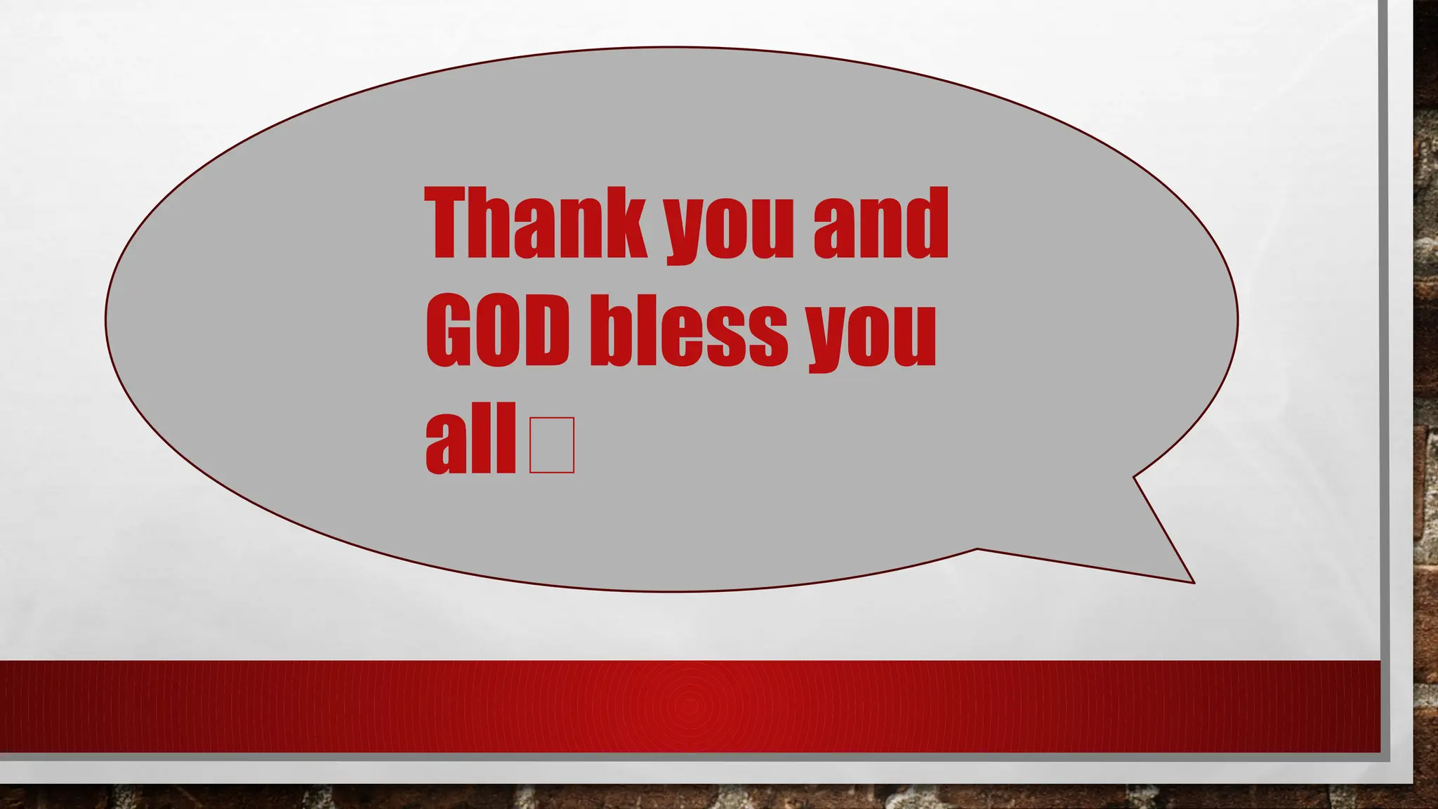 Thank you and
GOD bless you
all🙏
 