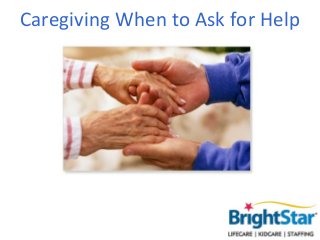 Caregiving
When to Ask for Help
 