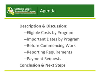 Presentation	to	JPA	
Description	&	Discussion:	
– Eligible	Costs	by	Program	
– Important	Dates	by	Program	
– Before	Commencing	Work	
– Reporting	Requirements	
– Payment	Requests	
Conclusion	&	Next	Steps	
Agenda	
 