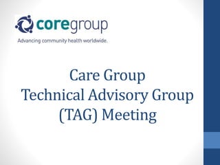 Care Group
Technical Advisory Group
(TAG) Meeting
 