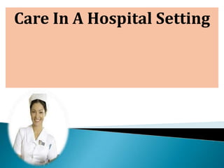 Care In A Hospital Setting
 