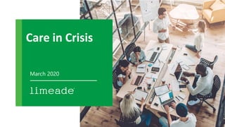 Care in Crisis
March 2020
 