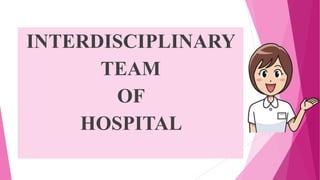 INTERDISCIPLINARY
TEAM
OF
HOSPITAL
 