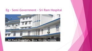 Eg - Semi Government - Sri Ram Hospital
 