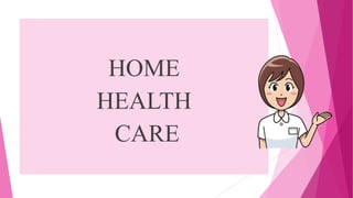 HOME
HEALTH
CARE
 
