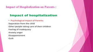 Impact of Hospitalization on Parents :
 