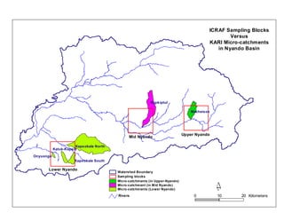 ICRAF Sampling Blocks
                                                                                                  Versus
                                                                                          KARI Micro-catchments
                                                                                             in Nyando Basin




                                                           Kapkiptul

                                                                                  Macheisok




                                                                               Upper Nyando
                                               Mid Nyando

                       Kapsokale North
           Katuk-Kapsiti

Onyuongo
                      Kapsokale South

      Lower Nyando
                                         Watershed Boundary
                                         Sam pling blocks
                                         Micro-catchm ents (in Upper-Nyando)
                                         Micro-catchm ent (in Mid Nyando)
                                         Micro-catchm ents (Lower Nyando)                     N


                                         Rivers                                     0         10     20 Kilometers
 