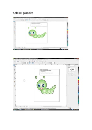 Soldar: gusanito
 