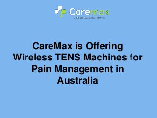 CareMax is Offering
Wireless TENS Machines for
Pain Management in
Australia
 