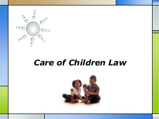 Care of Children Law

 