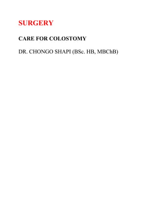 SURGERY
CARE FOR COLOSTOMY
DR. CHONGO SHAPI (BSc. HB, MBChB)
 
