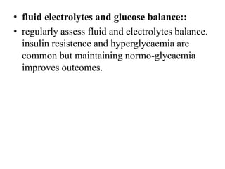 • fluid electrolytes and glucose balance::
• regularly assess fluid and electrolytes balance.
insulin resistence and hyper...