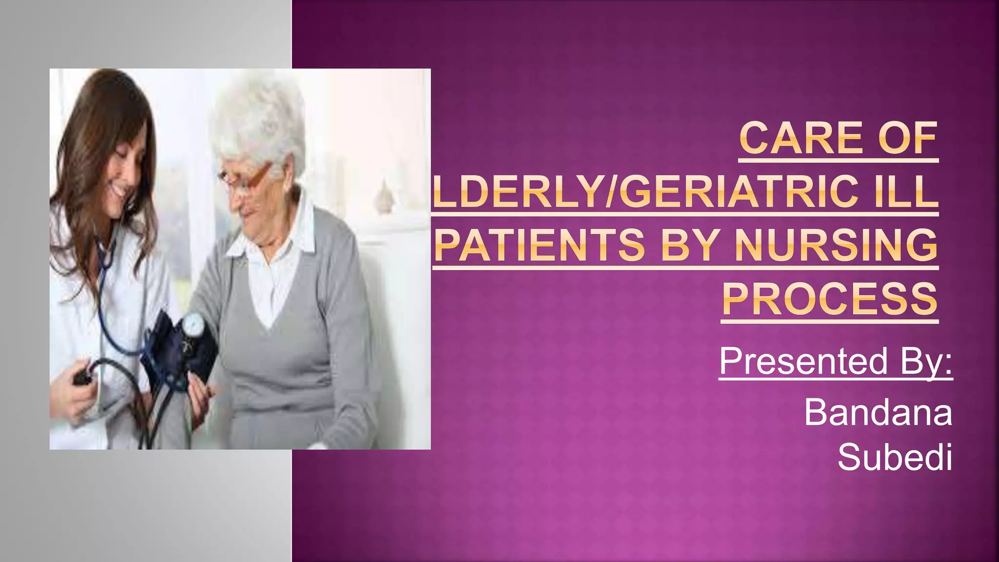 Care of elderly ill people | PPTX
