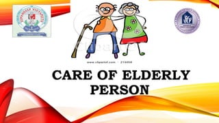 CARE OF ELDERLY
PERSON
 
